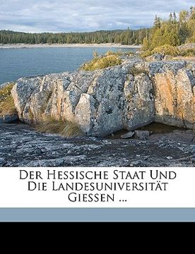 portada Der Hessische Staat Und Die Landesuniversitat Giessen ... (in German)