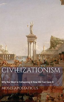 portada CIVILIZATIONISM: Why the West is Collapsing & How We Can Save It