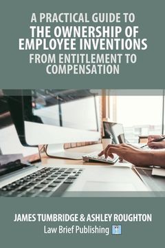 portada A Practical Guide to the Ownership of Employee Inventions – From Entitlement to Compensation (in English)