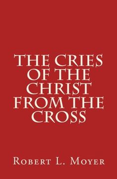 portada The Cries of the Christ From the Cross