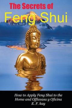portada The Secrets of Feng Shui: How to Apply the Principles of Feng Shui to Domestic and Professional Environments (en Inglés)