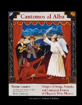 portada cantemos al alba: origins of songs, sounds, and liturgical drama of hispanic new mexico [with cd] (in Spanish)