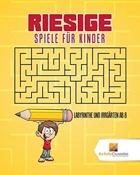 portada Riesige Spiele für Kinder: Labyrinthe und Irrgärten ab 8 (in German)