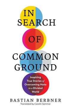 portada In Search of Common Ground: Nine Inspiring True Stories of Overcoming Hate in a Divided World (in English)