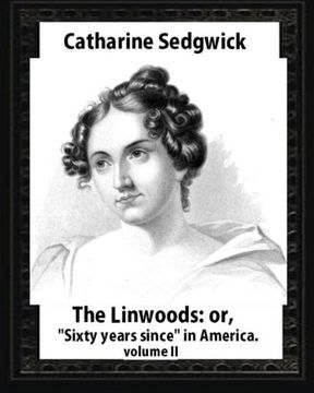 portada The Linwoods; or, "Sixty years since" in America.by Catharine Sedgwick-volume II