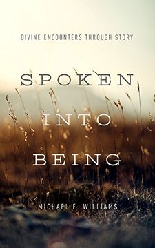 portada Spoken Into Being: Divine Encounters Through Story (en Inglés)