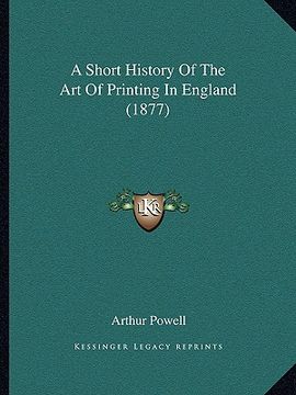 portada a short history of the art of printing in england (1877) (in English)