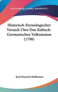 portada Historisch-Etymologischer Versuch Uber Den Keltisch-Germanischen Volksstamm (1798) (en Alemán)