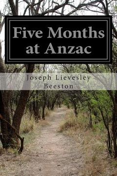 portada Five Months at Anzac: A Narrative of Personal Experiences of the Officer Commanding the 4th Field Ambulance, Australian Imperial Force (en Inglés)