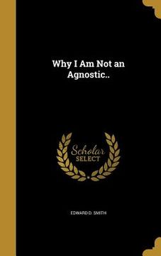 portada Why I Am Not an Agnostic.. (en Inglés)