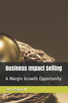 portada Business Impact Selling: A Margin Growth Opportunity (en Inglés)