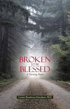 portada Broken to Be Blessed: A Turning Point (en Inglés)