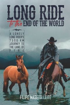 portada Long Ride to the end of the World: A Lonely Long Rider’S 7,500 km Journey to the Land of Fire: 2 (Journey America Trilogy) 