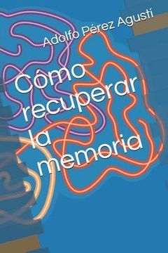 portada Cómo recuperar la memoria (in Spanish)