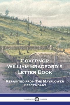 portada Governor William Bradford's Letter Book: Reprinted from The Mayflower Descendant (in English)