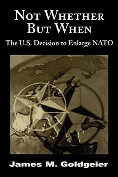 portada Not Whether but When: The U. S. Decision to Enlarge Nato (en Inglés)