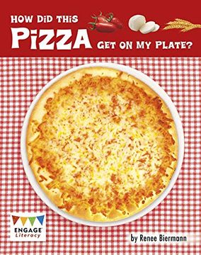portada How did This Pizza get on my Plate? (Engage Literacy Brown) 