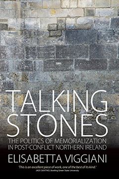 portada Talking Stones: The Politics of Memorialization in Post-Conflict Northern Ireland (en Inglés)