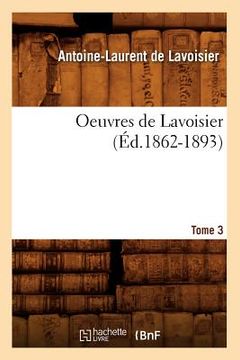 portada Oeuvres de Lavoisier. Tome 3 (Éd.1862-1893) (en Francés)