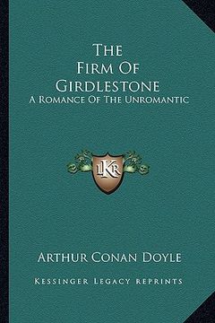 portada the firm of girdlestone: a romance of the unromantic (en Inglés)