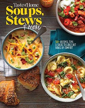 portada Taste of Home Soups, Stews and More: Ladle out 325+ Bowls of Comfort (en Inglés)