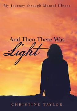 portada And Then There Was Light: My Journey through Mental Illness