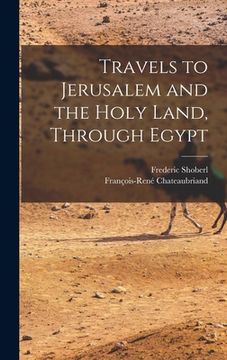 portada Travels to Jerusalem and the Holy Land, Through Egypt (en Inglés)