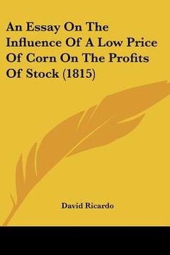 portada an essay on the influence of a low price of corn on the profits of stock (1815) (in English)
