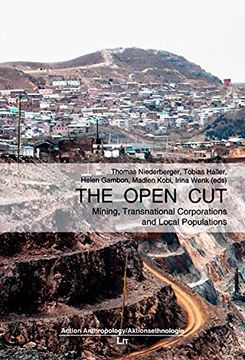 portada The Open cut Mining, Transnational Corporations and Local Populations 2 Action Anthropologyaktionsethnologie