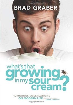portada What's That Growing in my Sour Cream? Humorous Observations on Modern Life (in English)