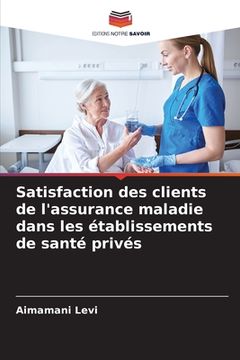portada Satisfaction des clients de l'assurance maladie dans les établissements de santé privés (en Francés)