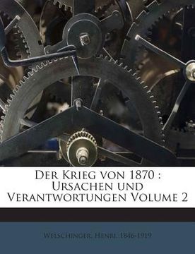portada Der Krieg Von 1870: Ursachen Und Verantwortungen Volume 2 (en Alemán)