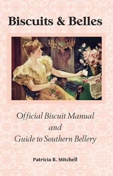portada Biscuits and Belles: Official Biscuit Manual and Guide to Southern Bellery (en Inglés)