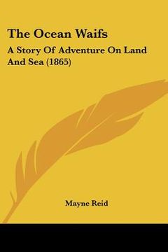 portada the ocean waifs: a story of adventure on land and sea (1865) (in English)