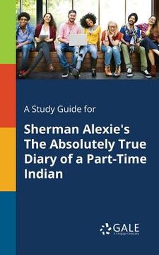 portada A Study Guide For Sherman Alexie s The Absolutely True Diary Of A Part-time Indian (in English)