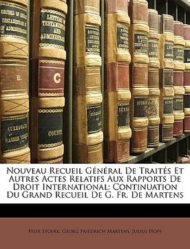 portada Nouveau Recueil Général De Traités Et Autres Actes Relatifs Aux Rapports De Droit International: Continuation Du Grand Recueil De G. Fr. De Martens (en Francés)