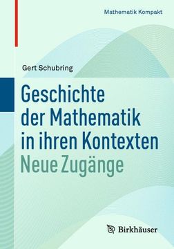 portada Geschichte Der Mathematik in Ihren Kontexten: Neue Zugänge (in German)