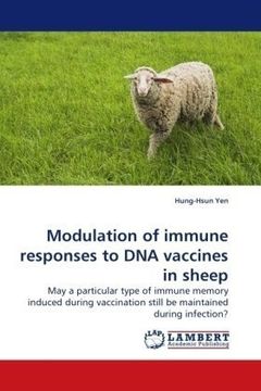 portada Modulation of immune responses to DNA vaccines in sheep: May a particular type of immune memory induced during vaccination still be maintained during infection?
