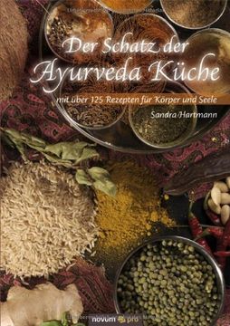 portada Der Schatz der Ayurveda Küche: mit über 125 Rezepten für Körper und Seele (en Alemán)