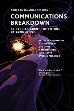 portada Communications Breakdown: Sf Stories About the Future of Connection (Twelve Tomorrows) (in English)
