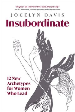 portada Insubordinate: 12 New Archetypes for Women Who Lead (in English)