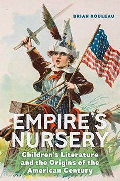portada Empire'S Nursery: Children'S Literature and the Origins of the American Century (in English)