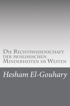 portada Die Rechtswissenschaft der muslimischen Minderheiten im Westen (en Alemán)
