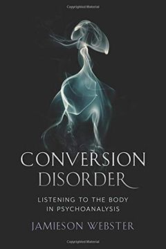 portada Conversion Disorder: Listening to the Body in Psychoanalysis (in English)