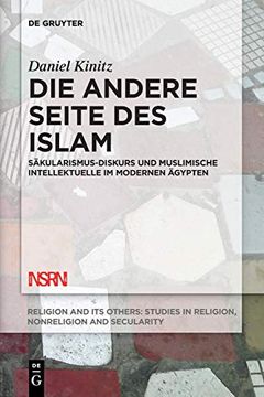 portada Die Andere Seite des Islam: Säkularismus-Diskurs und Muslimische Intellektuelle im Modernen Ägypten (in German)