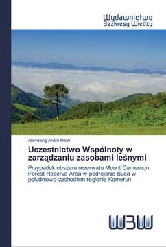 portada Uczestnictwo Wspólnoty w zarządzaniu zasobami leśnymi (en Polaco)