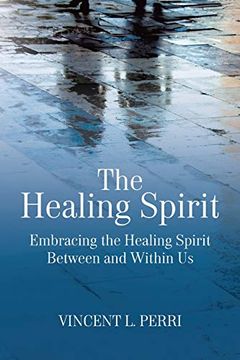 portada The Healing Spirit: Embracing the Healing Spirit Between and Within us (en Inglés)