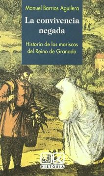 portada La Convivencia Negada: Historia de los Moriscos del Reino de Granada