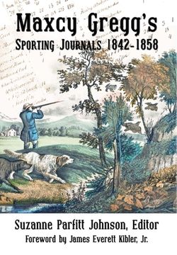 portada Maxcy Gregg's Sporting Journals 1842-1858 (en Inglés)