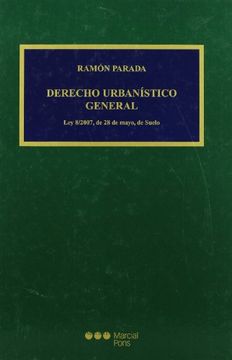 portada Derecho Urbanistico General: Ley 8/2007 de 28 de Mayo del Suelo.